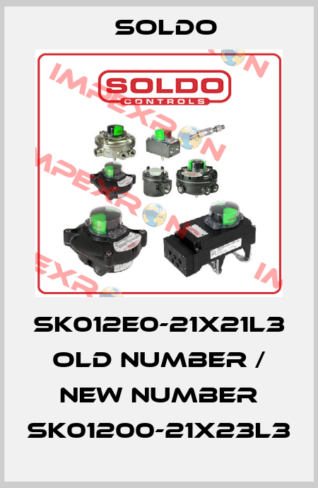 SK012E0-21X21L3 old number / New number SK01200-21X23L3 Soldo
