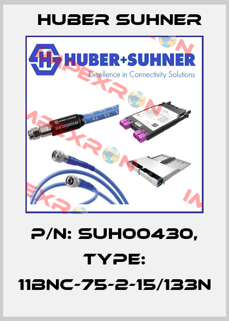 P/N: SUH00430, Type: 11BNC-75-2-15/133N Huber Suhner