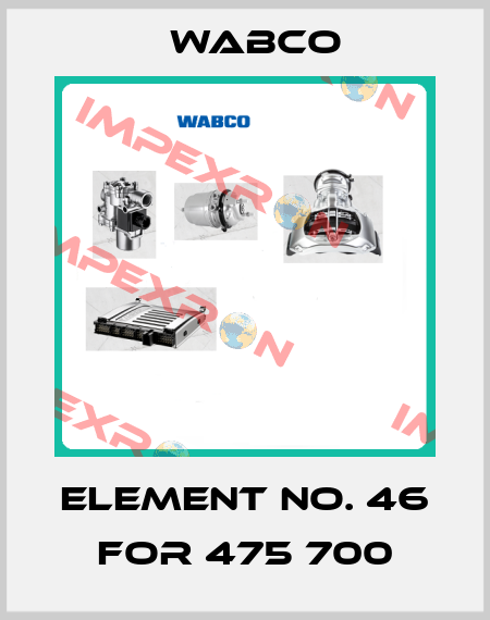 Element no. 46 for 475 700 Wabco
