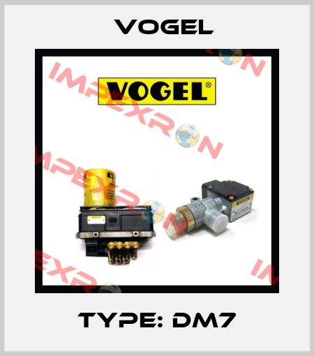 Type: DM7 Vogel