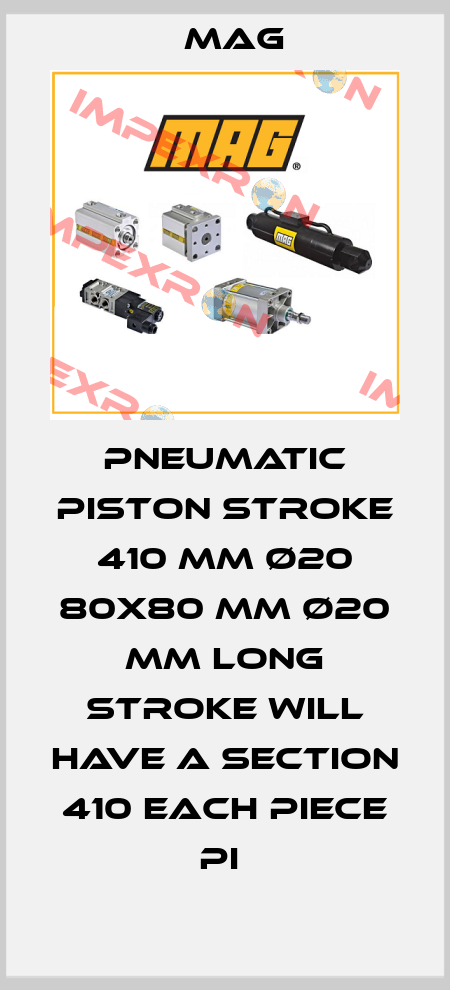 PNEUMATIC PISTON STROKE 410 MM Ø20 80X80 MM Ø20 MM LONG STROKE WILL HAVE A SECTION 410 EACH PIECE PI  Mag