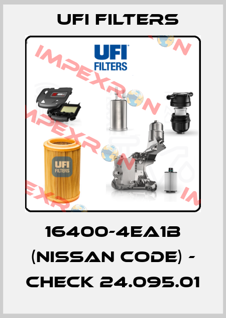 16400-4EA1B (Nissan code) - check 24.095.01 Ufi Filters