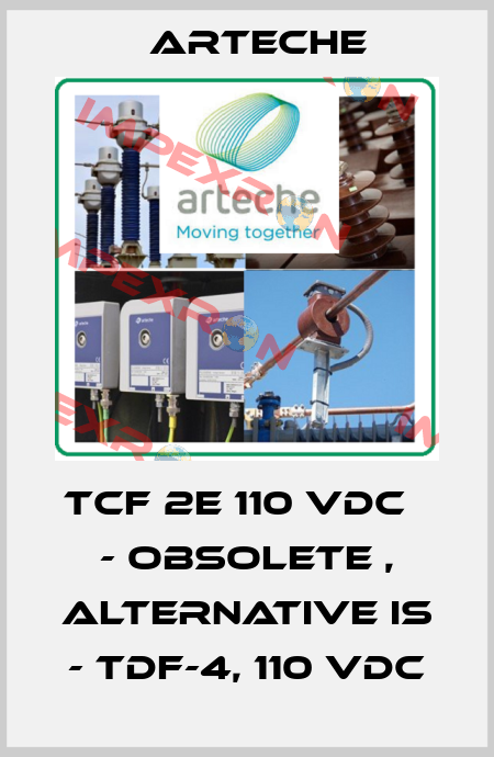 TCF 2E 110 VDCТ - obsolete , alternative is - TDF-4, 110 VDC Arteche