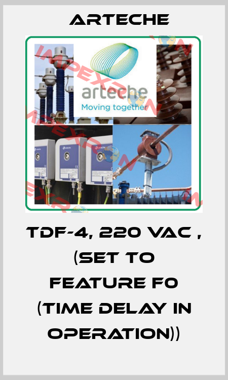 TDF-4, 220 VAC , (set to feature F0 (time delay in operation)) Arteche