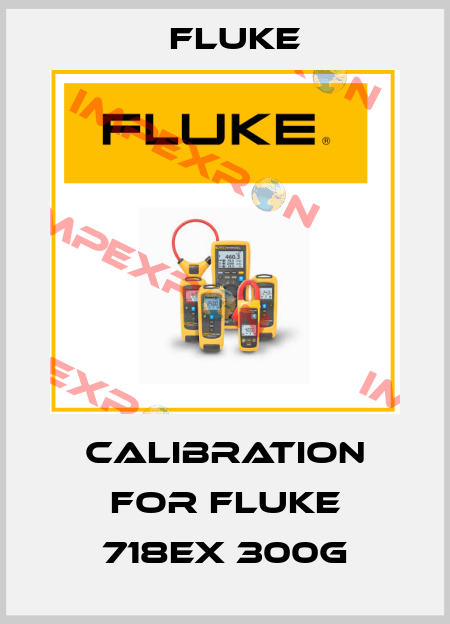 Calibration for Fluke 718Ex 300G Fluke