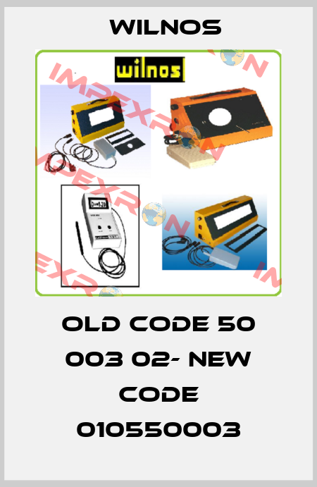 old code 50 003 02- new code 010550003 Wilnos