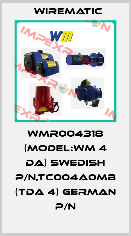 WMR004318 (Model:WM 4 DA) swedish P/N,TC004A0MB (TDA 4) german P/N Wirematic