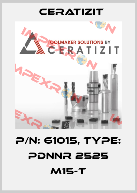 P/N: 61015, Type: PDNNR 2525 M15-T Ceratizit