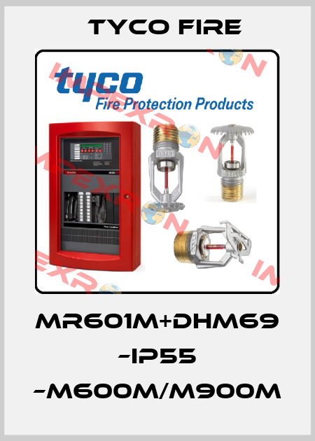 MR601M+DHM69 –IP55 –M600M/M900M Tyco Fire