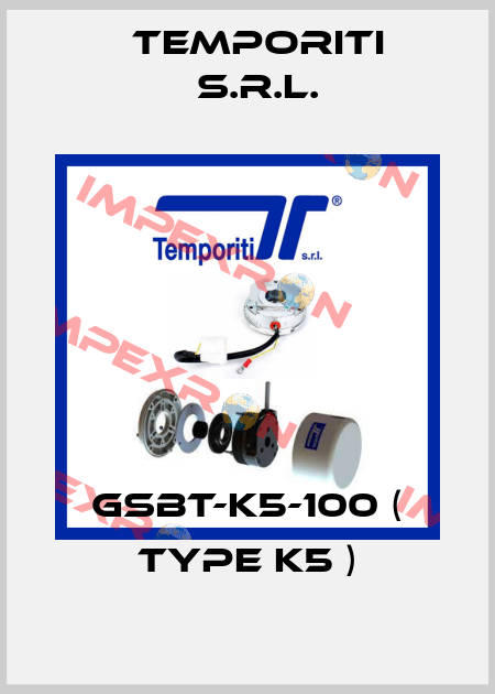 GSBT-K5-100 ( Type K5 ) Temporiti s.r.l.