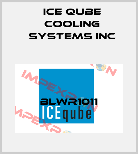 BLWR1011 ICE QUBE COOLING SYSTEMS INC