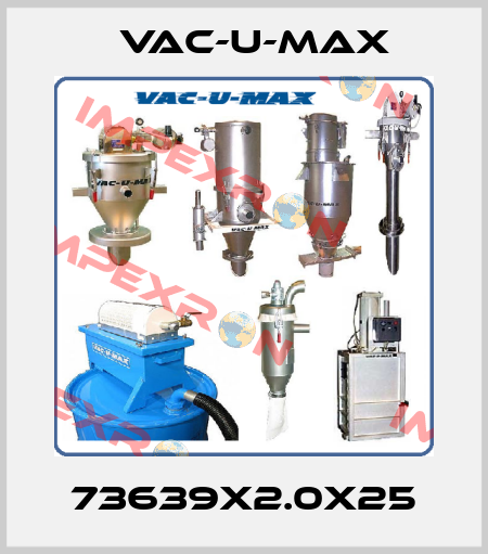 73639X2.0X25 Vac-U-Max