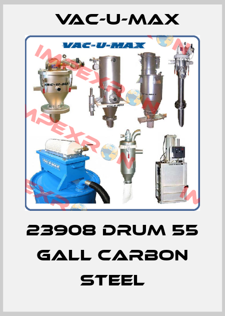 23908 DRUM 55 GALL CARBON STEEL Vac-U-Max