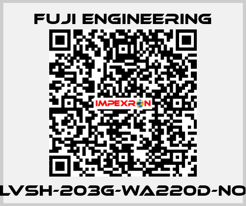 LVSH-203G-WA220D-NO Fuji Engineering