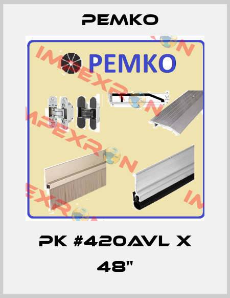 PK #420AVL x 48" Pemko