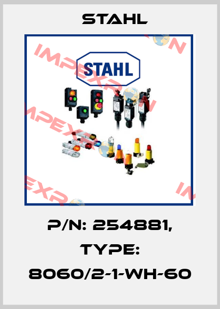 P/N: 254881, Type: 8060/2-1-WH-60 Stahl