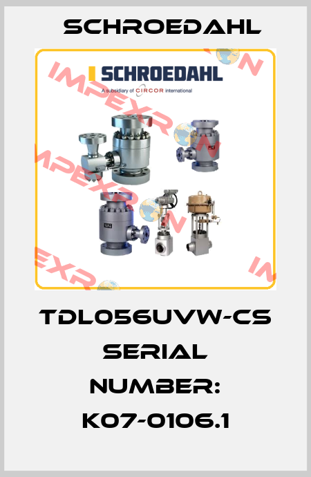 TDL056UVW-CS serial number: K07-0106.1 Schroedahl