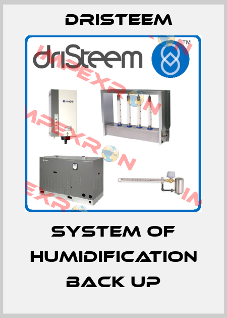SYSTEM OF HUMIDIFICATION BACK UP DRISTEEM