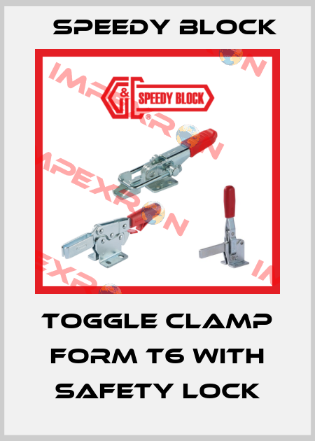 Toggle Clamp Form T6 with safety lock Speedy Block