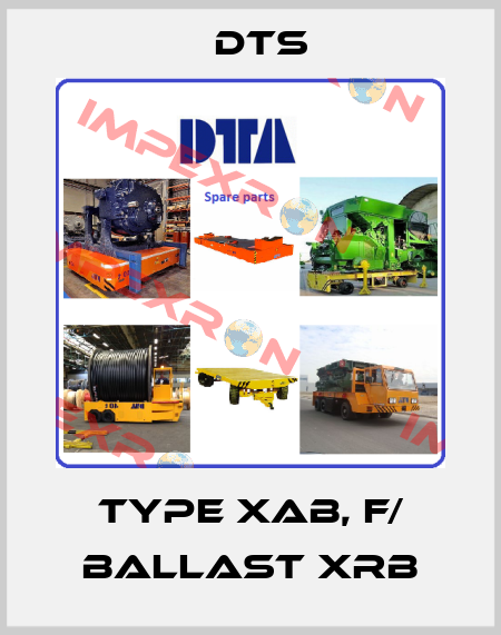 Type XAB, F/ Ballast XRB DTS