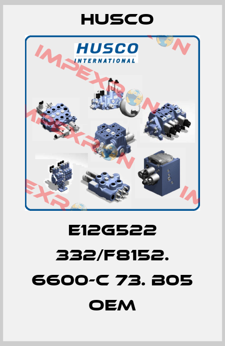 E12G522 332/F8152. 6600-C 73. B05 OEM Husco