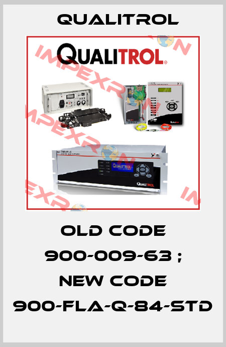 old code 900-009-63 ; new code 900-FLA-Q-84-STD Qualitrol