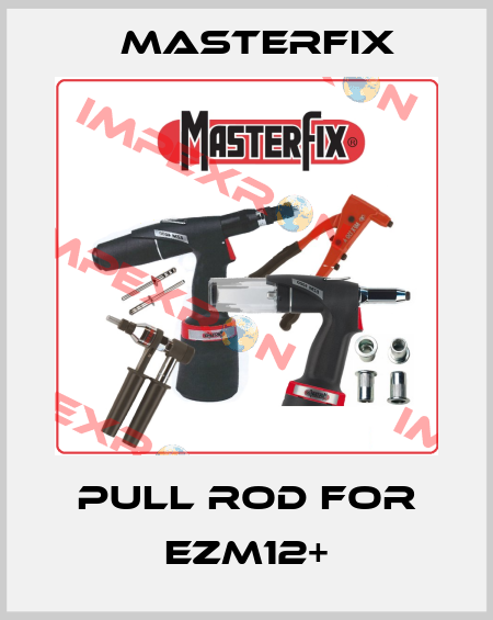 Pull rod for EZM12+ Masterfix