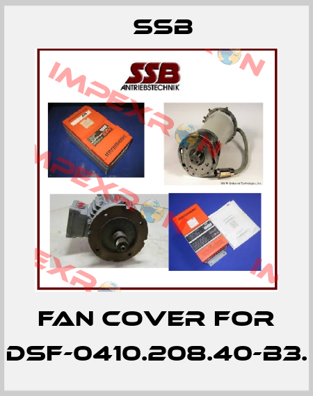 Fan cover for DSF-0410.208.40-B3. SSB