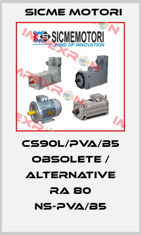 CS90L/PVA/B5 obsolete / alternative RA 80 NS-PVA/B5 Sicme Motori