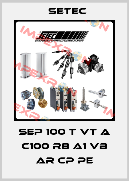 SEP 100 T VT A C100 R8 A1 VB AR CP PE Setec
