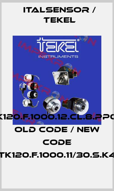 TK120.F.1000.12.CL.8.PP0P old code / new code TK120.F.1000.11/30.S.K4 Italsensor / Tekel