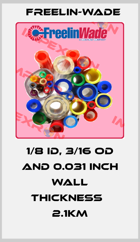 1/8 ID, 3/16 OD and 0.031 inch wall thickness   2.1Km Freelin-Wade
