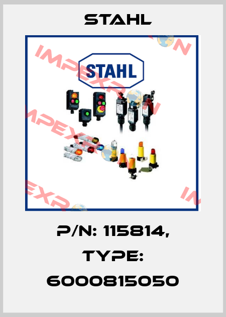 P/N: 115814, Type: 6000815050 Stahl