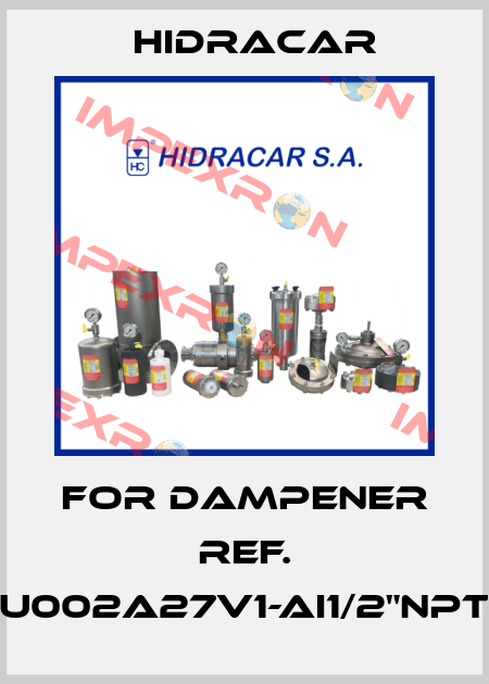 For dampener ref. U002A27V1-AI1/2"NPT Hidracar