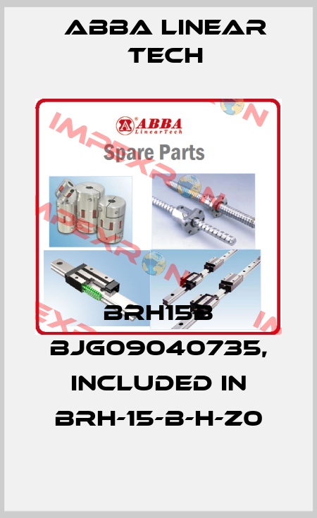 BRH15B BJG09040735, included in BRH-15-B-H-Z0 ABBA Linear Tech