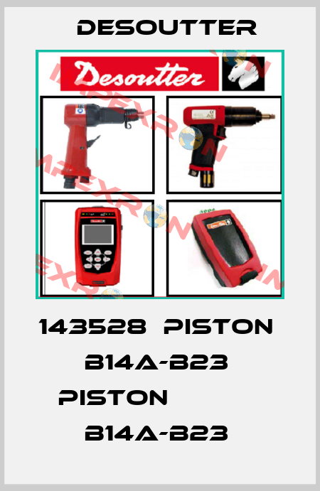 143528  PISTON             B14A-B23  PISTON             B14A-B23  Desoutter