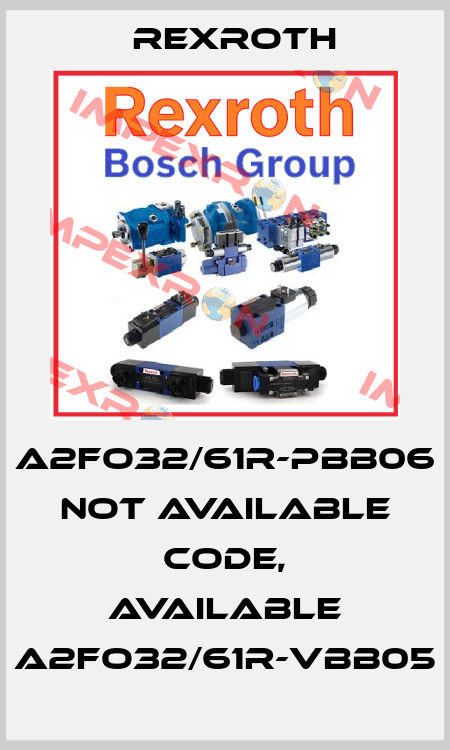 A2FO32/61R-PBB06 not available code, available A2FO32/61R-VBB05 Rexroth