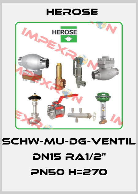 Schw-MU-DG-Ventil DN15 RA1/2" PN50 H=270 Herose