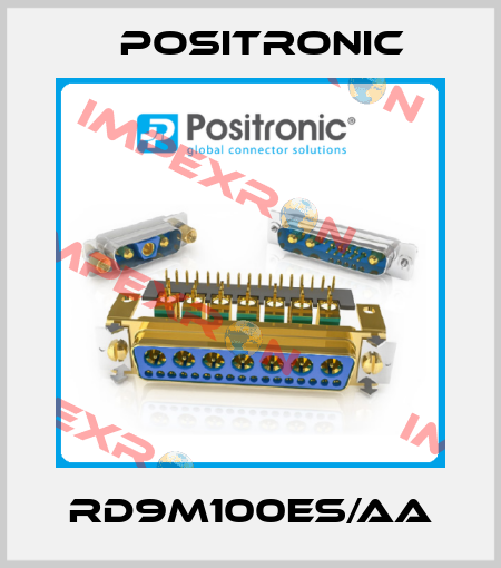 RD9M100ES/AA Positronic