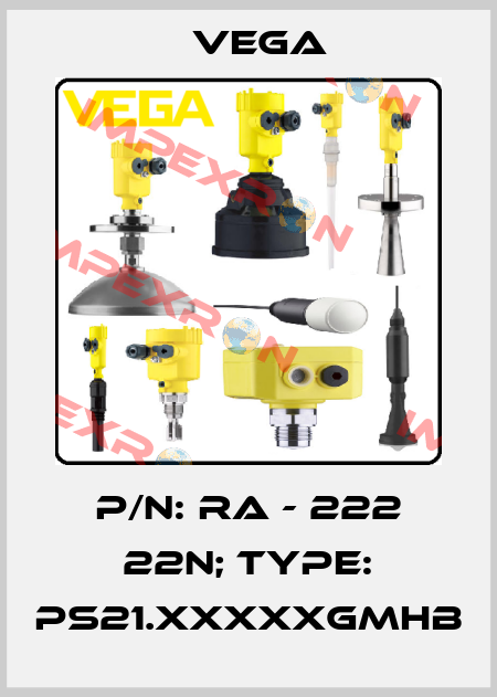 p/n: RA - 222 22N; Type: PS21.XXXXXGMHB Vega