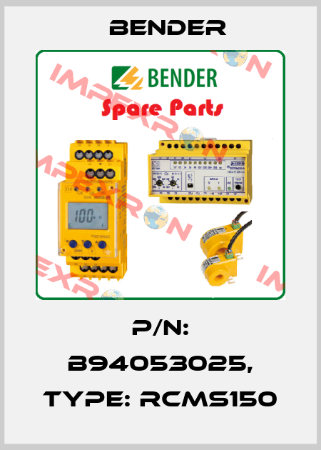 p/n: B94053025, Type: RCMS150 Bender