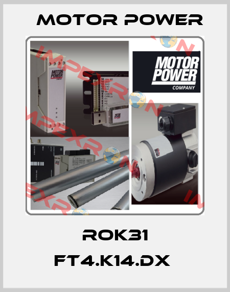 ROK31 FT4.K14.DX  Motor Power