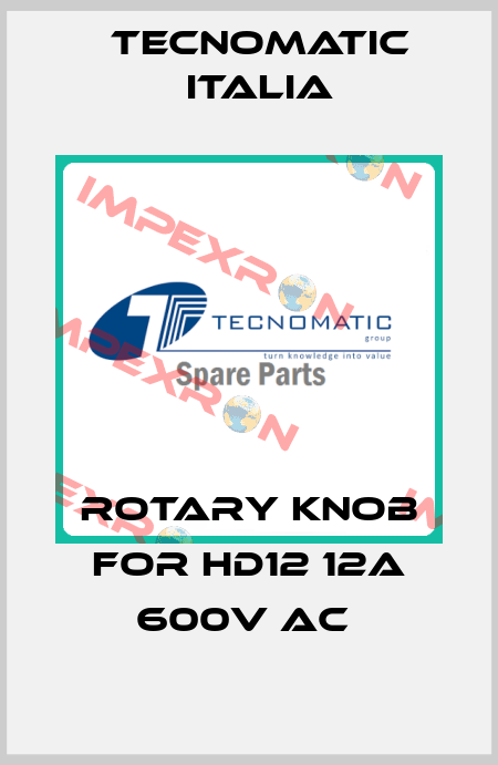 ROTARY KNOB FOR HD12 12A 600V AC  Tecnomatic Italia