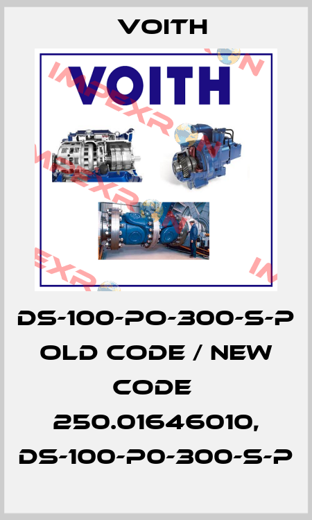 DS-100-PO-300-S-P old code / new code  250.01646010, DS-100-P0-300-S-P Voith