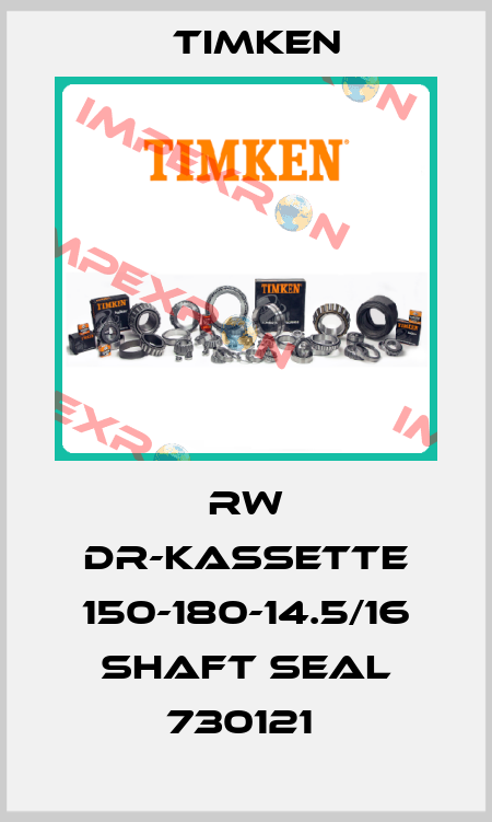 RW DR-KASSETTE 150-180-14.5/16 SHAFT SEAL 730121  Timken