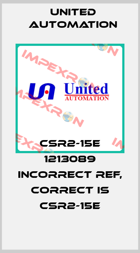 CSR2-15E 1213089 incorrect ref, correct is CSR2-15E United Automation