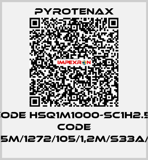 old code HSQ1M1000-SC1H2.5, new code B/HSQ1M1000/8,5M/1272/105/1,2M/S33A/LW/NPM25/ORD PYROTENAX