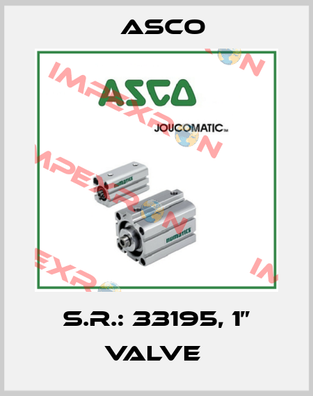 S.R.: 33195, 1” VALVE  Asco