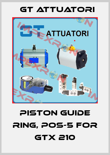 PISTON GUIDE RING, POS-5 for GTX 210 GT Attuatori