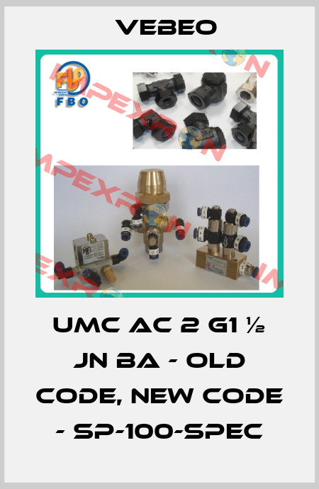 UMC AC 2 G1 ½ JN BA - old code, new code - SP-100-SPEC Vebeo